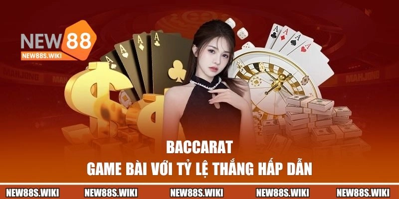 Baccarat | Trải Nghiệm Game Bài Với Tỷ Lệ Thắng Hấp Dẫn