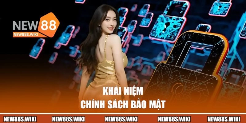 Chính sách bảo mật là gì?