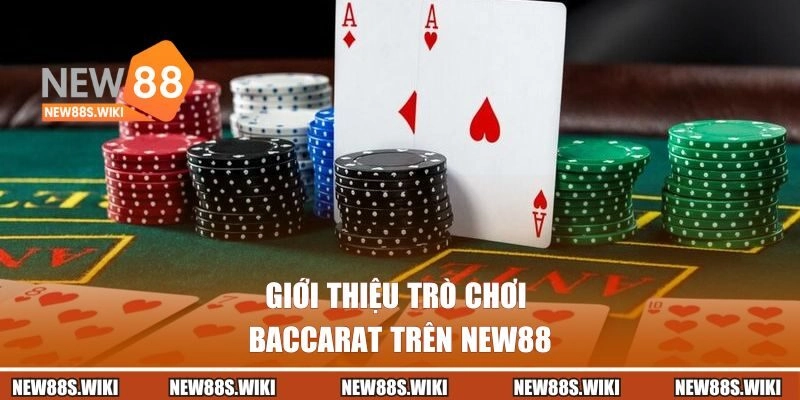 Giới thiệu trò chơi Baccarat New88