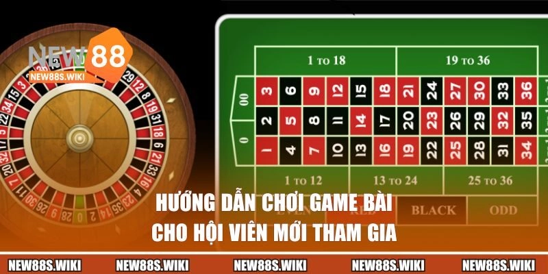 Hướng dẫn chơi game bài cho hội viên mới tham gia