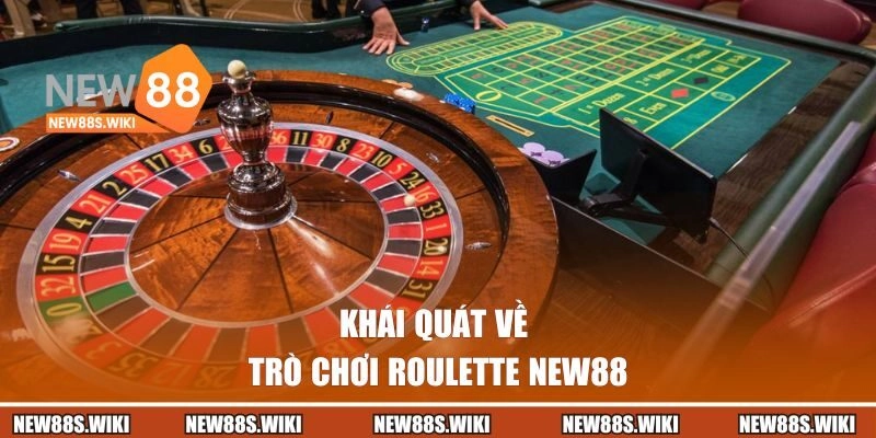 Khái quát về trò chơi Roulette New88