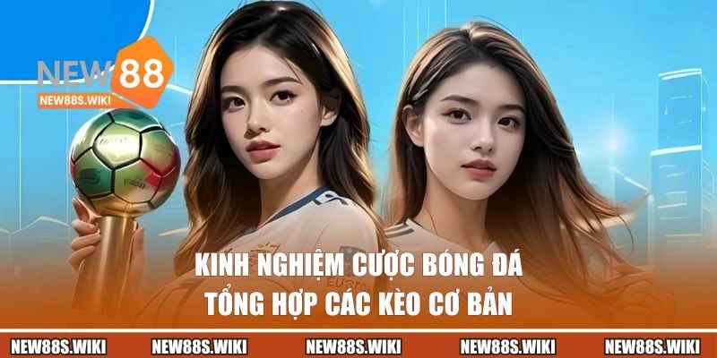 Tổng hợp các kèo cơ bản