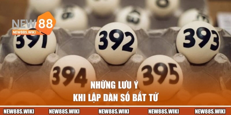 Những lưu ý khi lập dàn số bất tử