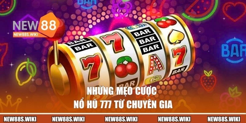 Những mẹo cược nổ hũ 777 từ chuyên gia