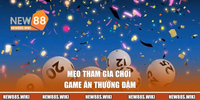 Mẹo tham gia chơi game ăn thưởng đậm