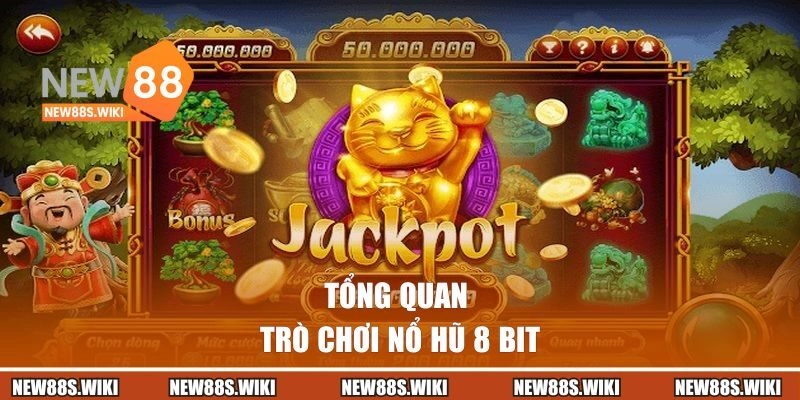 Tổng quan về trò chơi nổ hũ 8 Bit