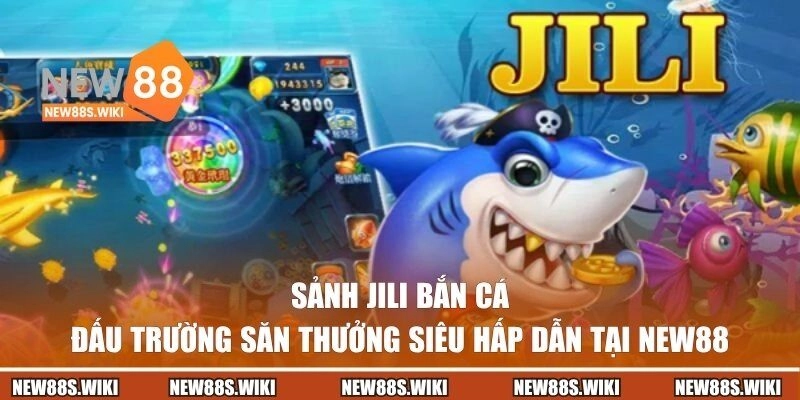 Sảnh JILI Bắn Cá