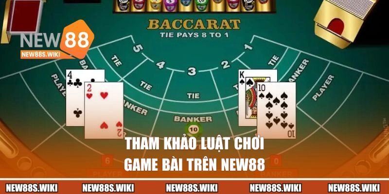 Tham khảo luật chơi game bài trên New88