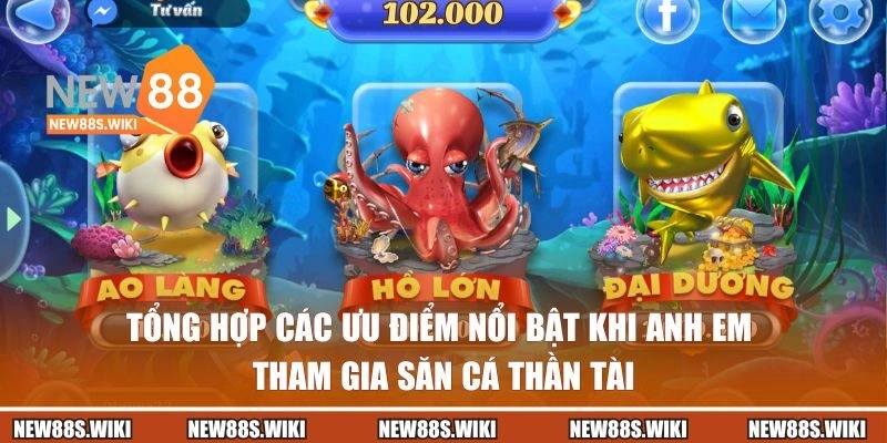 Tổng hợp các ưu điểm nổi bật khi anh em tham gia săn cá thần tài