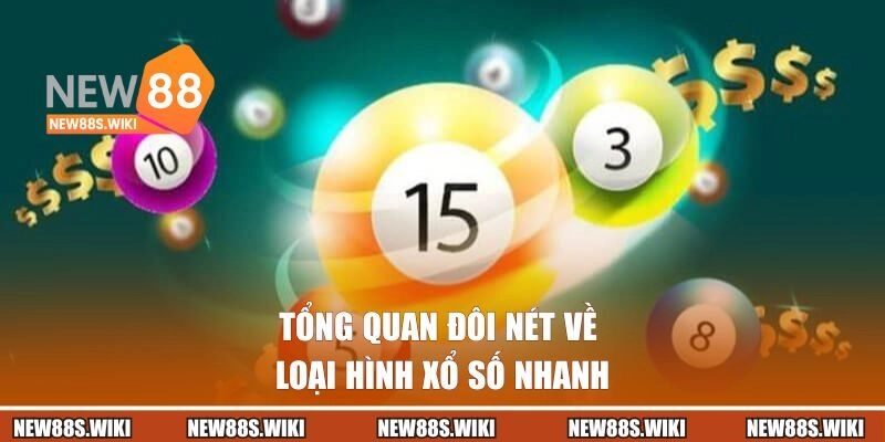 Tổng quan đôi nét về loại hình xổ số nhanh