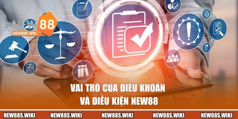 Vai trò của điều khoản và điều kiện New88